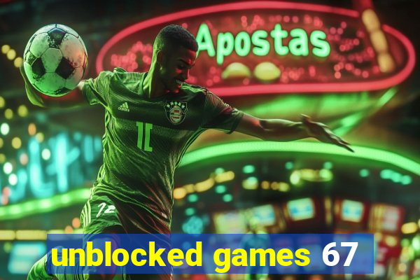 unblocked games 67