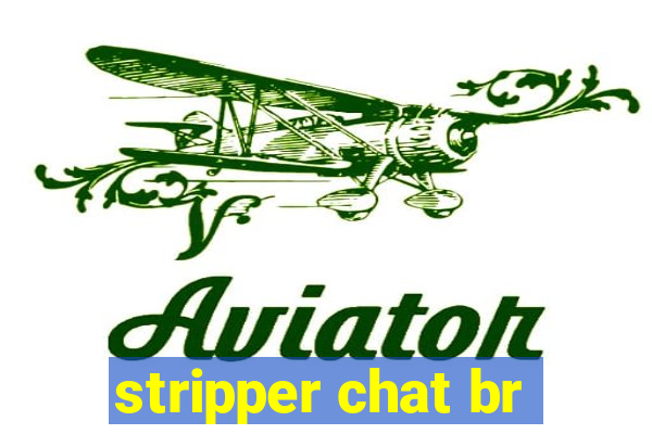 stripper chat br