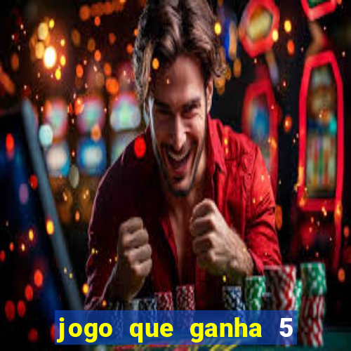 jogo que ganha 5 reais no cadastro