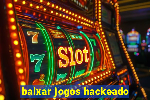 baixar jogos hackeado