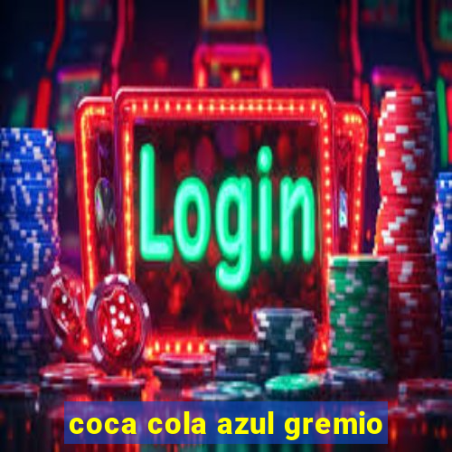 coca cola azul gremio