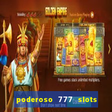 poderoso 777 slots paga mesmo