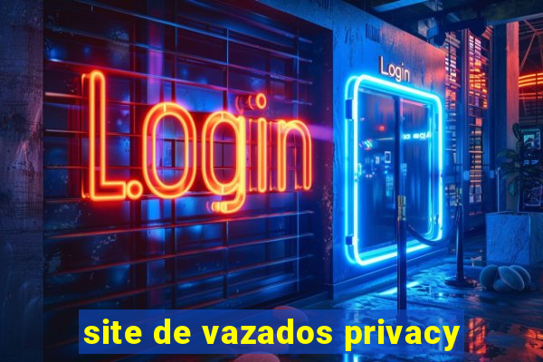 site de vazados privacy