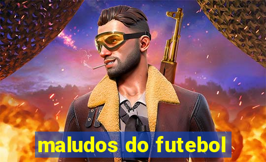 maludos do futebol