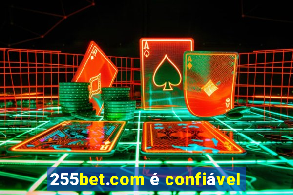 255bet.com é confiável