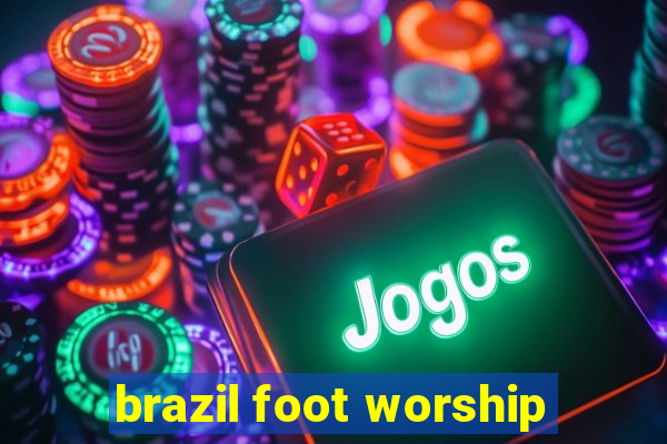 brazil foot worship