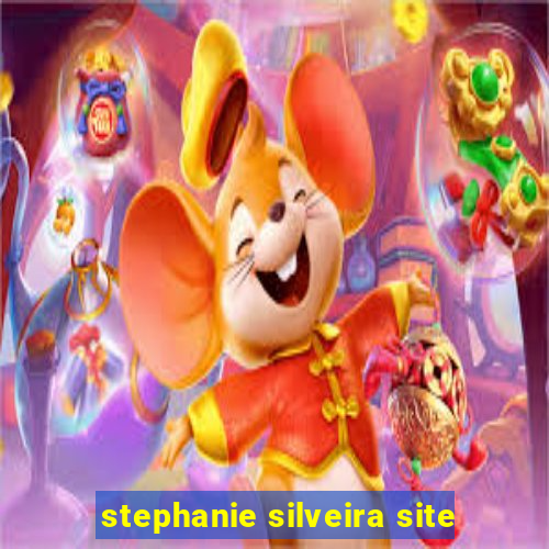 stephanie silveira site