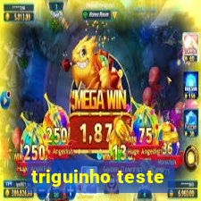 triguinho teste