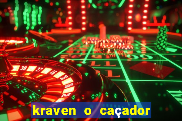 kraven o caçador filme completo dublado pobreflix