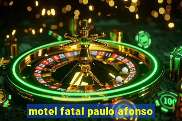 motel fatal paulo afonso