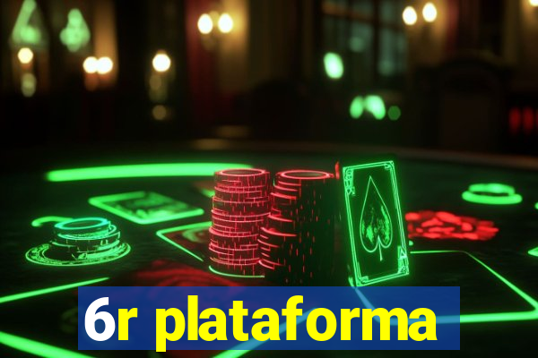 6r plataforma