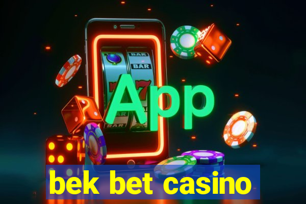 bek bet casino