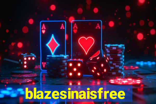 blazesinaisfree