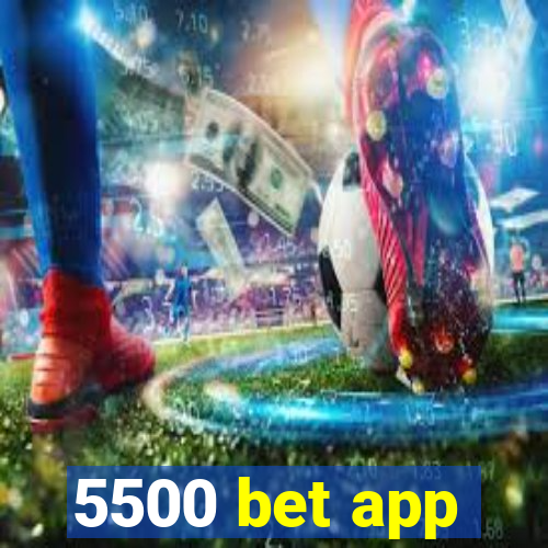 5500 bet app