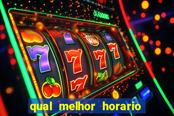 qual melhor horario para ganhar dinheiro no fortune tiger