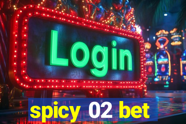 spicy 02 bet