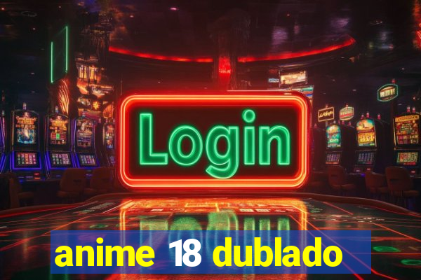 anime 18 dublado