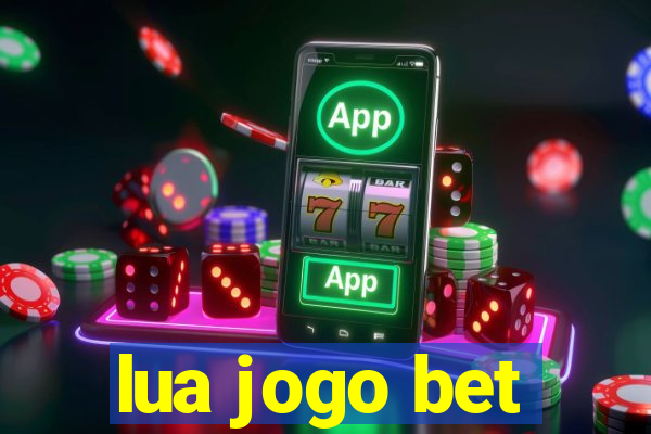 lua jogo bet