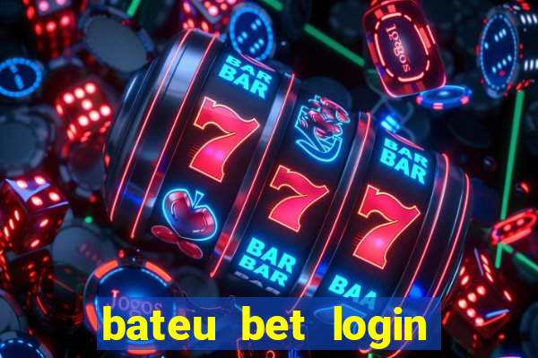 bateu bet login entrar na minha conta