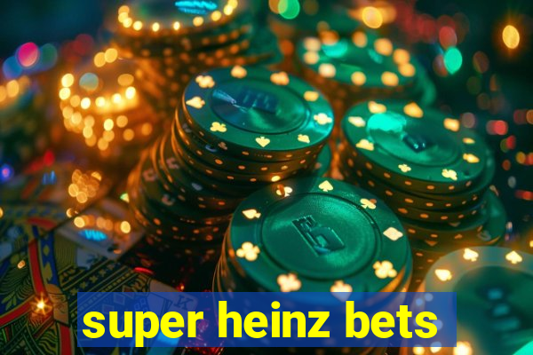 super heinz bets