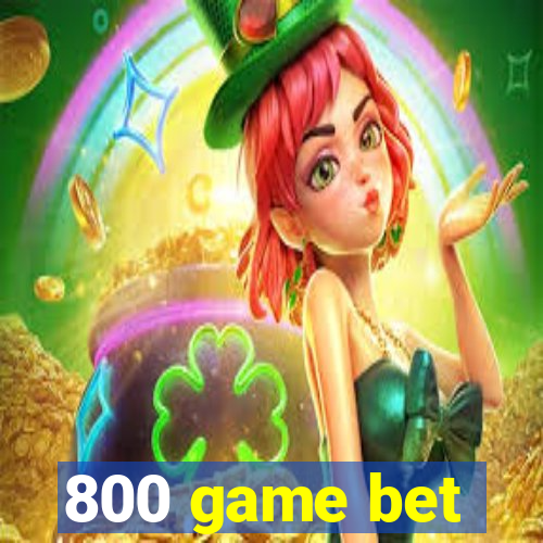 800 game bet