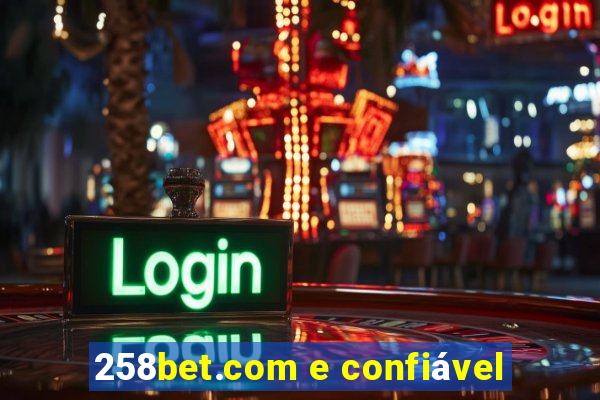 258bet.com e confiável