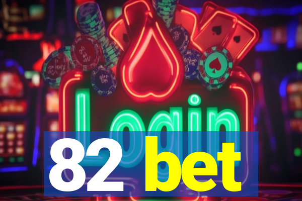 82 bet