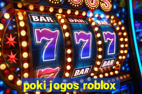 poki jogos roblox