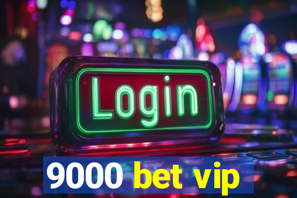 9000 bet vip