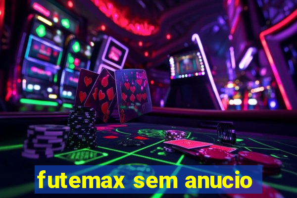 futemax sem anucio