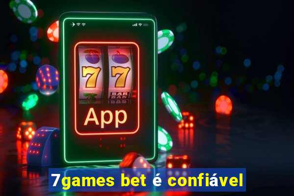 7games bet é confiável