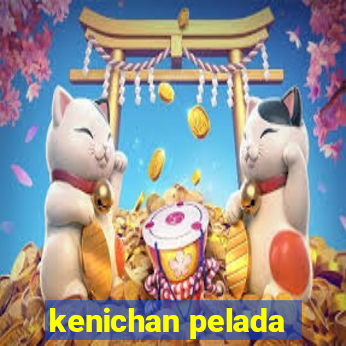 kenichan pelada