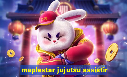 maplestar jujutsu assistir