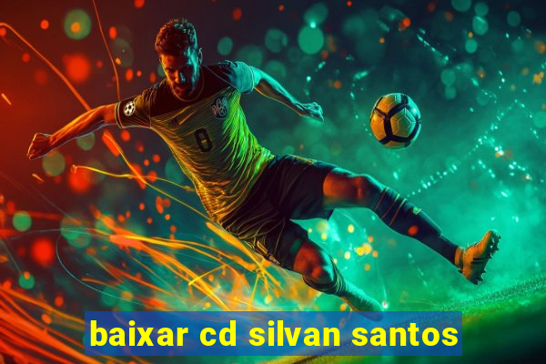 baixar cd silvan santos