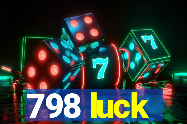 798 luck