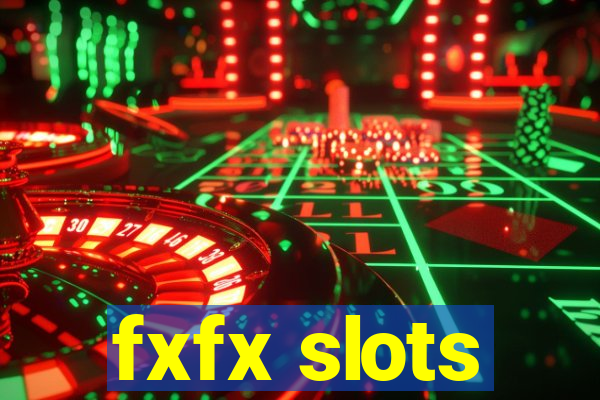 fxfx slots