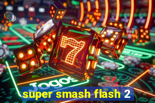 super smash flash 2