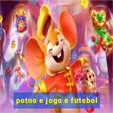 potno e jogo e futebol