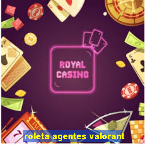 roleta agentes valorant