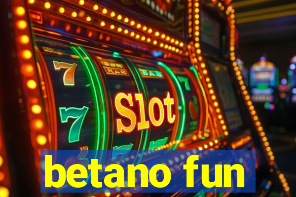 betano fun