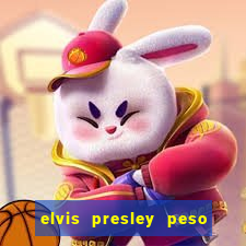 elvis presley peso e altura