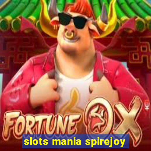 slots mania spirejoy