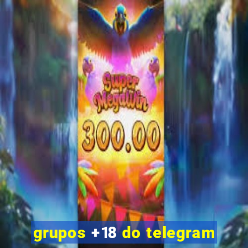 grupos +18 do telegram