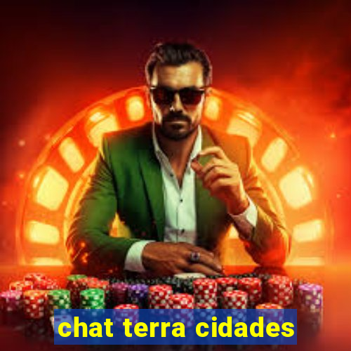 chat terra cidades