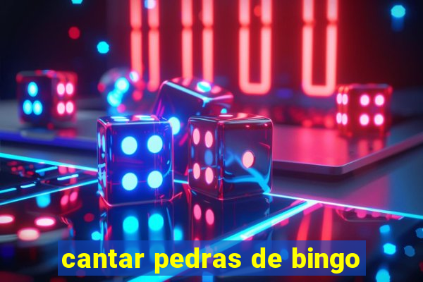 cantar pedras de bingo