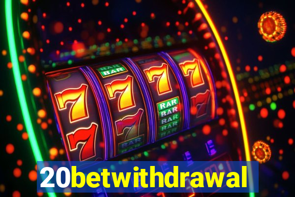 20betwithdrawal