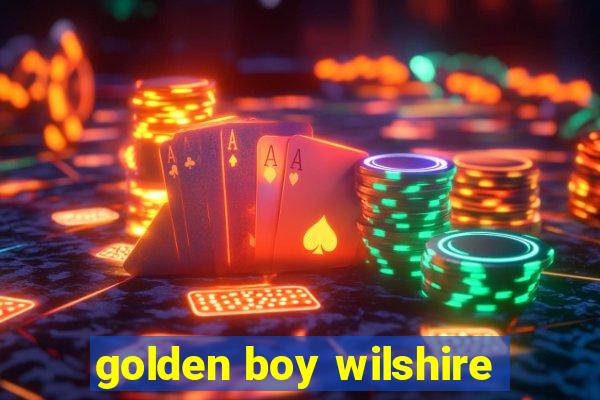 golden boy wilshire