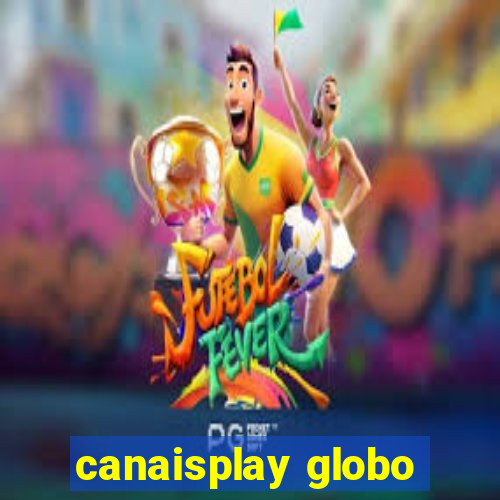 canaisplay globo