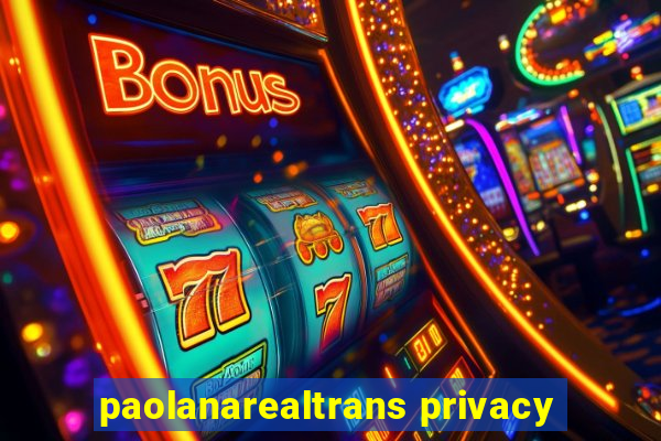 paolanarealtrans privacy