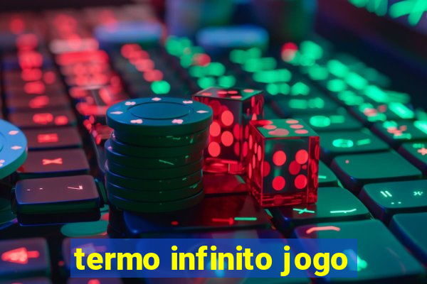 termo infinito jogo